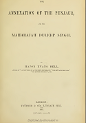 The Annexation Of The Punjab And The Maharajah Duleep Singh By Major Evans Bell